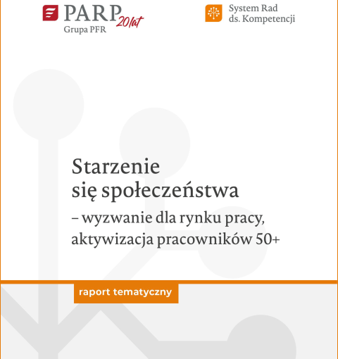 Starzenie się społeczeństw – wyzwania dla rynku pracy, aktywizacja pracowników 50+ (raport PARP) - luty 2021 - Okładka