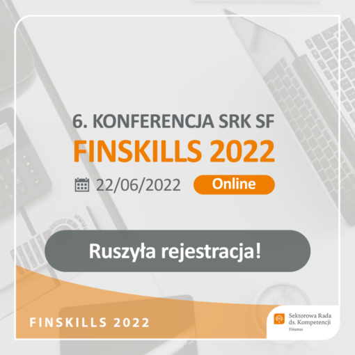 FINSKILLS 2022 - WIELKA REZYGNACJA CZY NOWE OTWARCIE. Przyszłość kadr sektora finansowego. Mapa Drogowa.